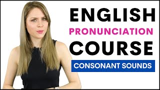 Full English Pronunciation Course  19 Lessons Practicing Consonant Sounds [upl. by Kennedy931]