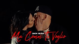 Jack Buda  Ma Comm Te Voglio Ufficiale 2024 [upl. by Tia]