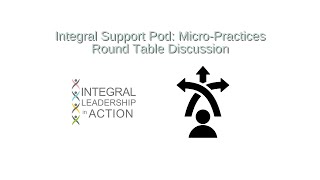 Integral Support Pod Micro Practices Round Table [upl. by Niuqram]