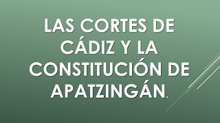 Las cortes de Cádiz y la constitución de Apatzingán [upl. by Anasxor865]