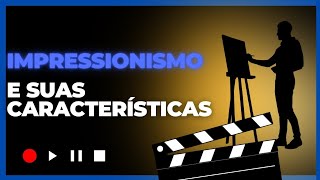 IMPRESSIONISMO  como influenciou a Arte moderna e suas diversas características e atores [upl. by Rene]