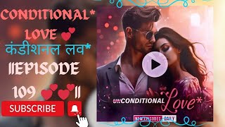 💕 CONDITIONAL LOVEPOCKET FM EPISODE 109कंडीशनल लव 💕💕newepisode [upl. by Nyer]