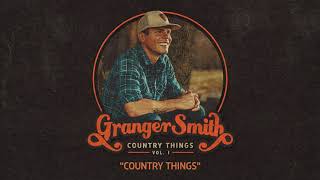 Granger Smith  Country Things Official Audio [upl. by Matheny]