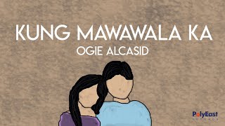 Ogie Alcasid  Kung Mawawala Ka  Official Lyric Video [upl. by Nodnart]