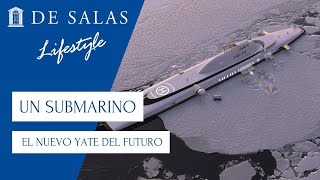 Un Submarino El nuevo yate del futuro  LifeStyle [upl. by Thorne]