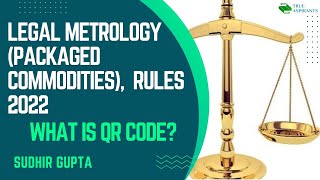 Legal Metrology Packaged Commodities Rules 2022  What is QR Code  Sudhir Gupta [upl. by Naleek]