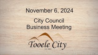 Tooele City Council Business Meeting November 6 2024 [upl. by Coralyn]