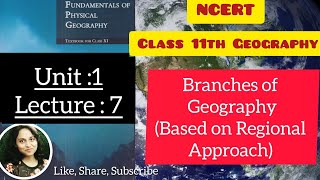 NCERT Class 11 Geography Chapter 1Lecture 7 Branches of Geography  Based on Regional Approach [upl. by Amsaj]