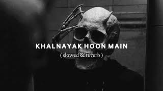 KHALNAYAK HOON MAIN  slowed amp reverb [upl. by Rafferty268]