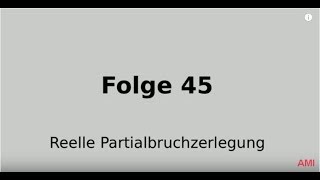 Partialbruchzerlegung im Reellen Folge 45 [upl. by Hillhouse12]