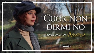 quotCUOR NON DIRMI NOquot Anastasia Live Action [upl. by Ybot]