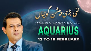 aquarius Weekly HOROSCOPE 13 February to 19 February 2024 [upl. by Kowalski]