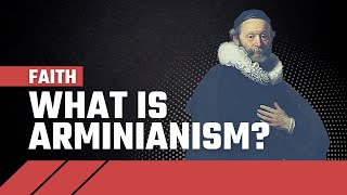 What Is Arminianism [upl. by Mccormick]