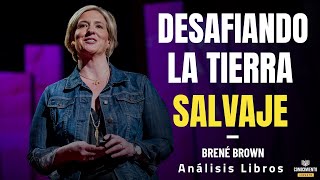 DESAFIANDO LA TIERRA SALVAJE de Brene Brown Autoconocimiento Disruptivo en el Ser Resumen Libros [upl. by Holder]