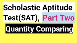 Scholastic Aptitude TestSAT Part 2 Quantity Comparing [upl. by Eelir841]