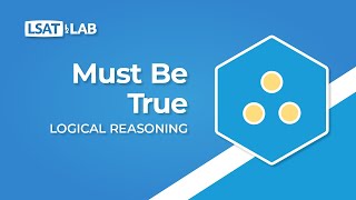 Must Be True  LSAT Logical Reasoning [upl. by Pesek365]