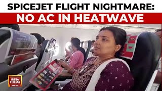 SpiceJet Passengers Endure Heatwave without AC on DelhiDarbhanga Flight  India Today [upl. by Anyrb]