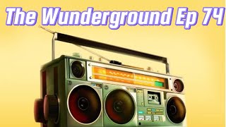 The Wunderground Ep 74 [upl. by Allicsirp]