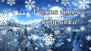 ❄️ Piękna zimowa kołysanka dla dzieci ❄️muzyka do snu i odpoczynku kołysanki [upl. by Aniral]