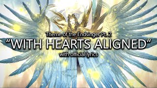 quotWith Hearts Alignedquot Endsinger Theme Pt 2 with Official Lyrics  Final Fantasy XIV [upl. by Notyarb42]