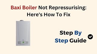 Baxi Boiler Not Repressurising Heres How To Fix [upl. by Gone365]