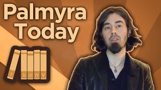 Middle East Palmyra Today  Afterword  Extra History [upl. by Phineas]