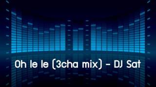 OH LE LE 3 CHA MIX  DJ SAT [upl. by Westley]