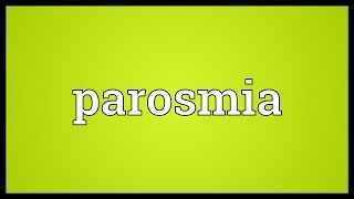 Parosmia Meaning [upl. by Leidba]