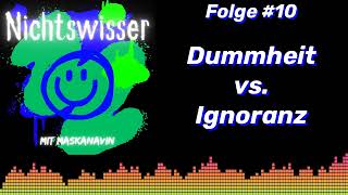 Dummheit vs Ignoranz  Der Nichtswisser Podcast  Folge 10  Eine Einführung in die Halbbildung [upl. by Kyle255]