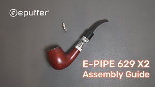 ePuffer EPIPE 629 X2 Assembly Instruction Guide  2024 [upl. by Ashlen991]