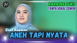 ANEH TAPI NYATA KARAOKE DUET TANPA VOKAL COWOK Ft  Eliza Rusman [upl. by Nihahs]