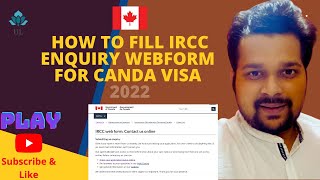 Contact IRCC for Enquiry or Doubts of Canada Visa  How to fill IRCC webform [upl. by Tut]