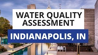 Indianapolis IN Water Quality Assessment What You Need To Know [upl. by Burke202]