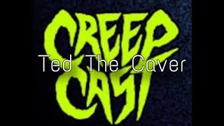 CreepCast Funny Moments Ted The Caver [upl. by Niple]