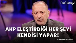 Fatih Altaylı yorumluyor quotAKP eleştirdiği her şeyi kendisi yaparquot [upl. by Cari]