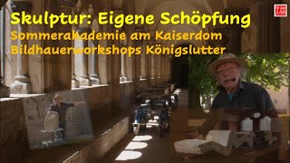 Skulptur Eigene Schöpfung Sommerakademie am Kaiserdom Bildhauerworkshops Königslutter [upl. by Duquette695]