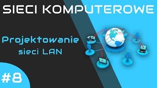 Sieci komputerowe odc 8  Projektowanie sieci LAN [upl. by Nettie]