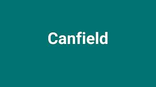 Canfield Meaning and Pronunciation [upl. by Leimad947]