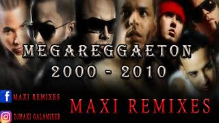 MEGA REGGAETON  AÑO 2000 2010  MAXI REMIXES [upl. by Presley884]