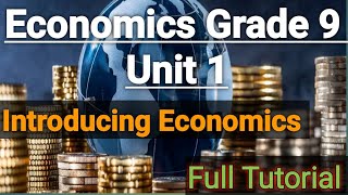 ECONOMICS GRADE 9 UNIT 1 Introducing Economics [upl. by Eelyah]