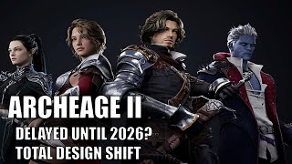 Archeage 2 delayed until 2026 PLUS other design changes [upl. by Anatola]