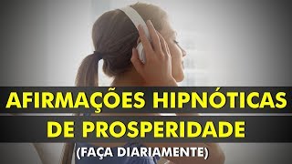 Afirmações Hipnóticas de Prosperidade e Abundância  Reprograme a sua mente para o Sucesso [upl. by Maggee]