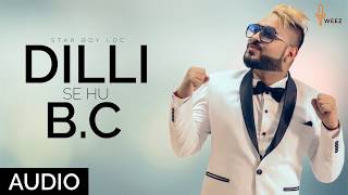 Dilli Se Hu Bc दिल्ली से Full Official Audio Star Boy Loc  Weez Records [upl. by Asusej35]