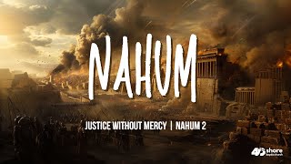 Justice Without Mercy  Nahum 2 [upl. by Ahsekam]