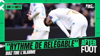 OM 1 1 Metz Marseille a un rythme de relégable salarme Diaz [upl. by Neerehs]