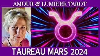 TAUREAU MARS 2024 🌺L’UNIVERS vous accompagne ♥️Moments de BONHEUR et d’AMOUR💝 [upl. by Lyell]