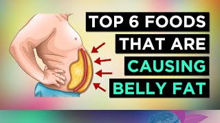 6 Foods That CAUSE Belly Fat Visceral Fat To AVOID [upl. by Swigart]