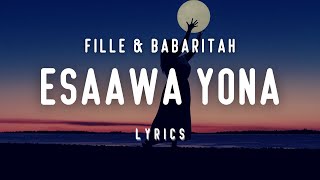 Esaawa Yona Lyrics🎶  Fille ft Babaritah [upl. by Ahsinut]