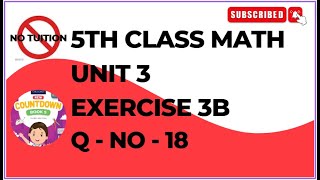 5 Class Math Unit 3 Exercise 3B Q NO 18  5 Class Mathematics chapter 3 exercise 3B q 18 [upl. by Campman]