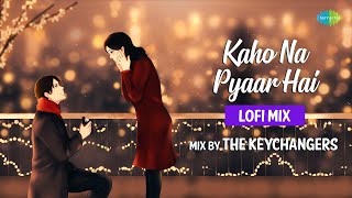 Kaho Na Pyaar Hai LoFi Mix  The Keychangers  Udit Narayan Alka Yagnik  Slowed and Reverb Songs [upl. by Lauren42]